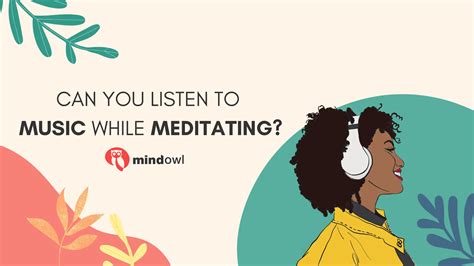 Can You Listen to Music While Meditating? A Deep Exploration