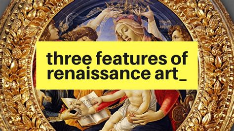 What are the Characteristics of Renaissance Art, and Their Far-Reaching Impacts